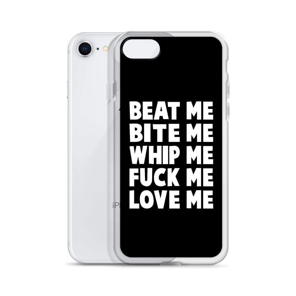 Beat Me Bite Me Whip Me Fuck Me Love Me iPhone Case