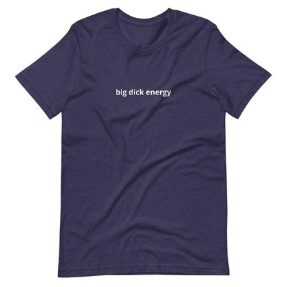 Kinky Cloth Heather Midnight Navy / XS Big Dick Energy T-Shirt