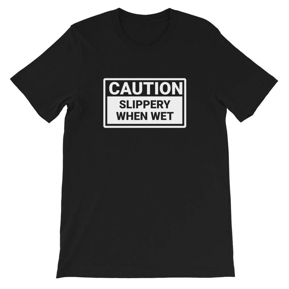Caution Slippery When Wet T-Shirt