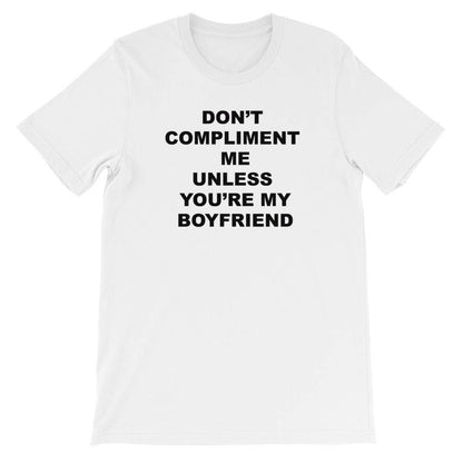 Kinky Cloth Top Crop Top - S / White/ Black Font / Girl Don't Compliment Me Unless You're My Boyfriend / Girlfriend Top