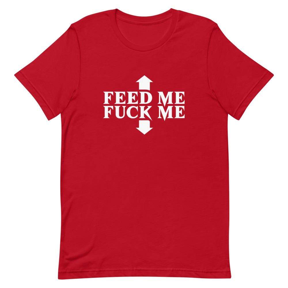 Feed Me Fuck Me T-Shirt