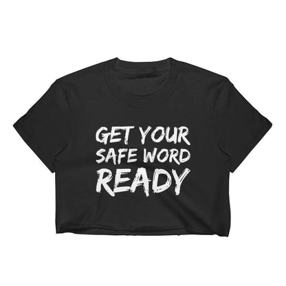 Get Your Safe Word Ready Crop Top