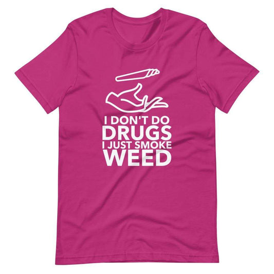 I Don't Do Drugs I Just Smoke Weed T-Shirt