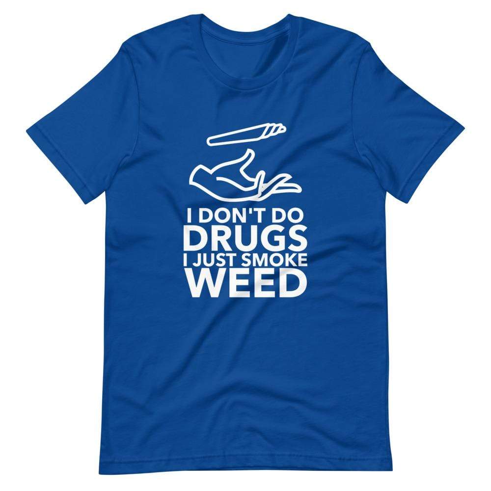 I Don't Do Drugs I Just Smoke Weed T-Shirt