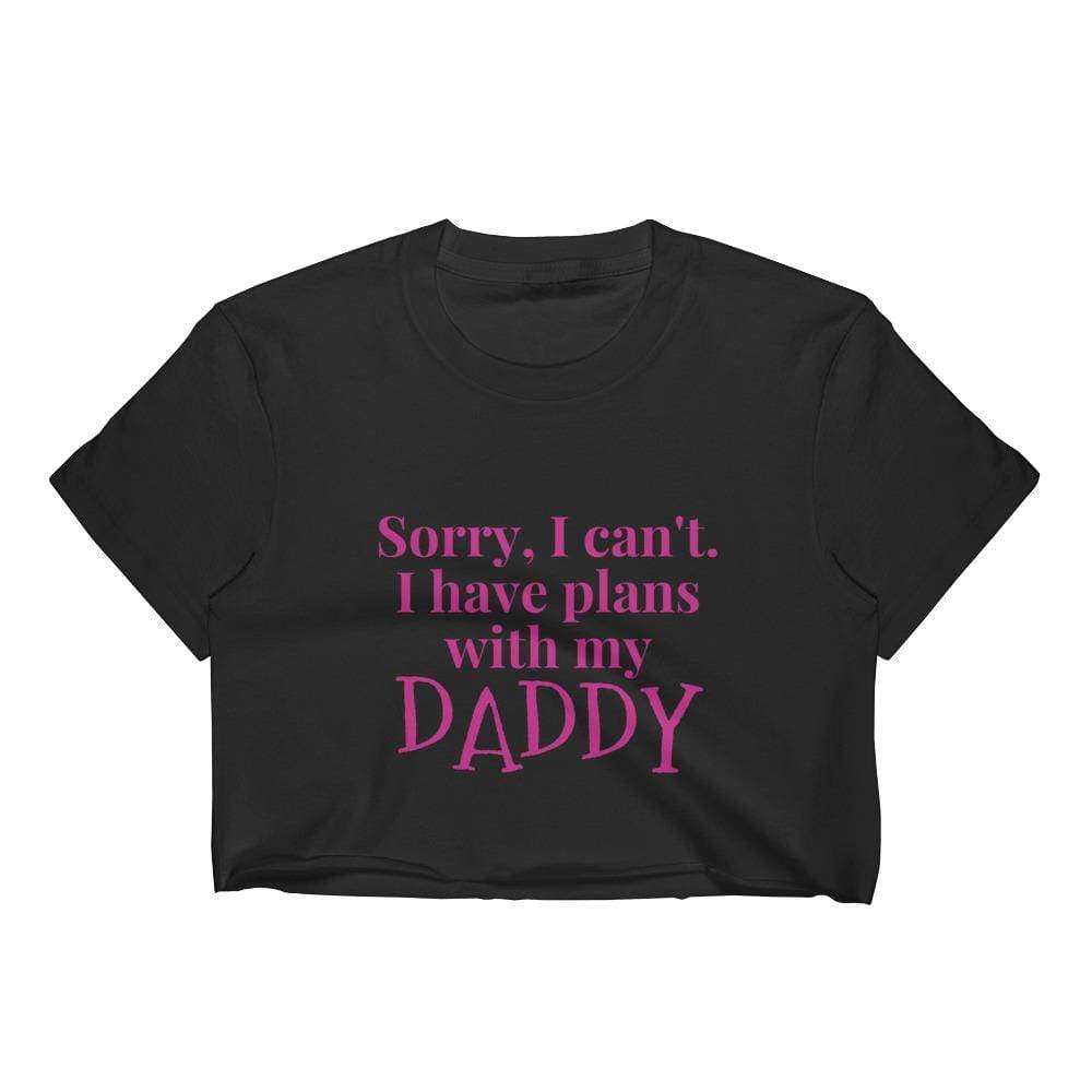 I Have Plans with Daddy Crop Top
