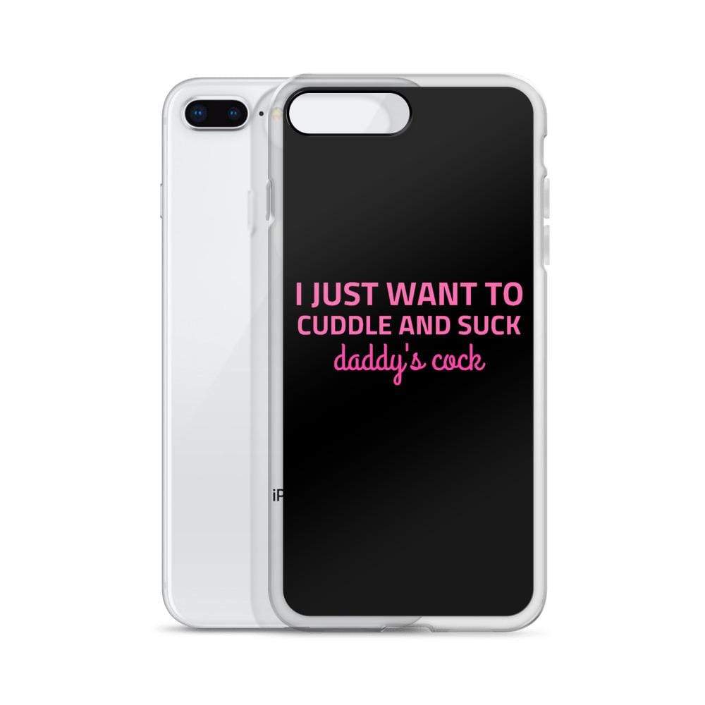 I Just Want to Cuddle and Suck Daddy's Cock iPhone Case