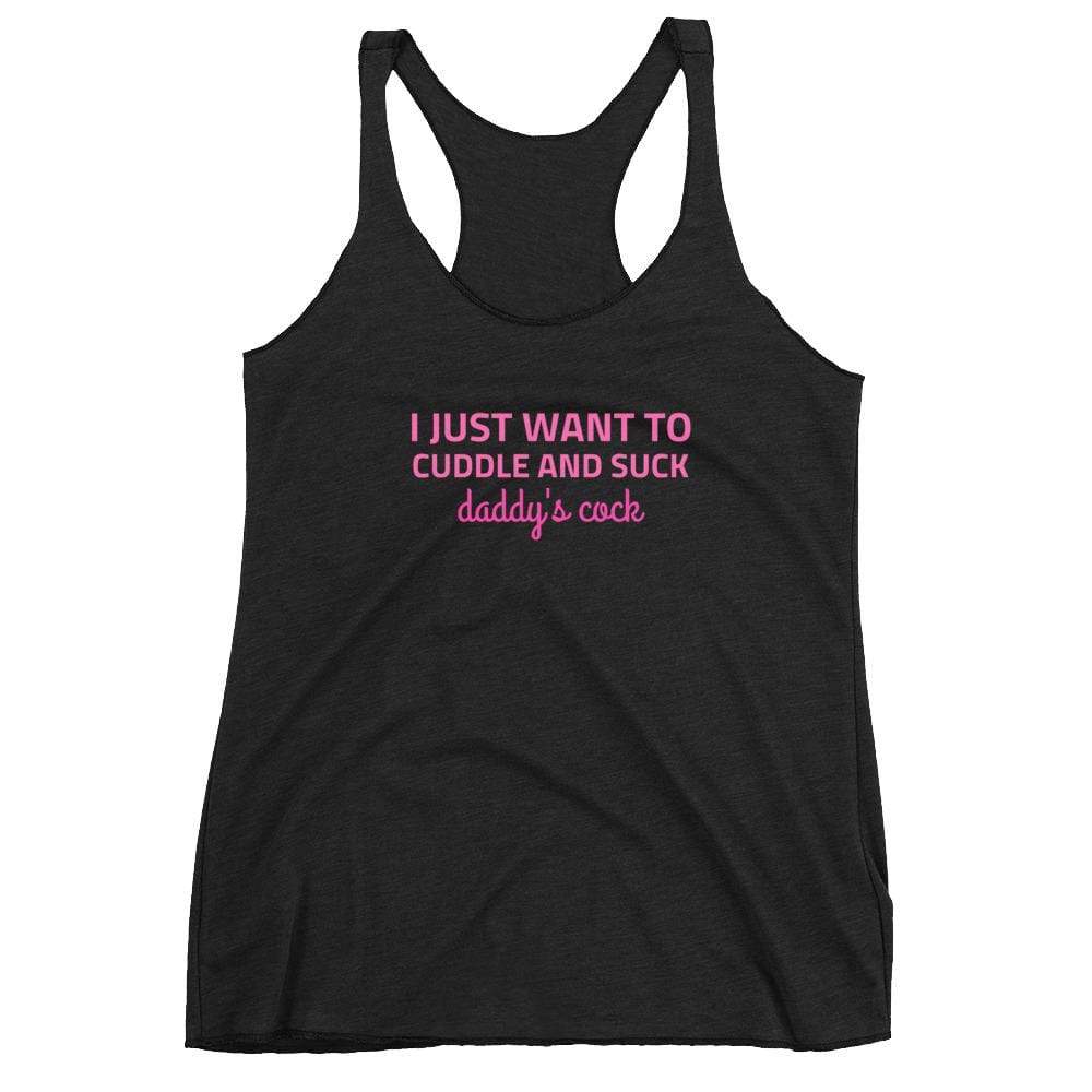 I Just Want to Cuddle and Suck Daddy's Cock Tank Top
