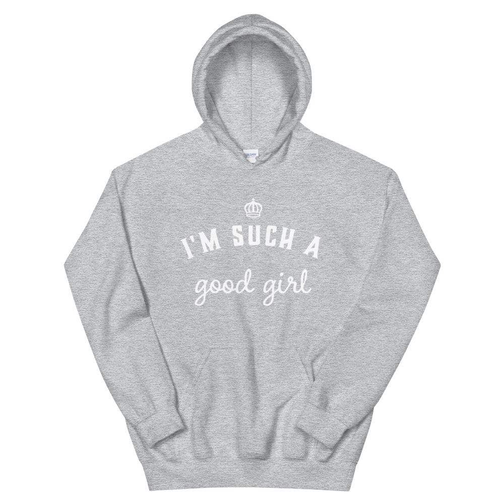 I'm Such a Good Girl Hoodie