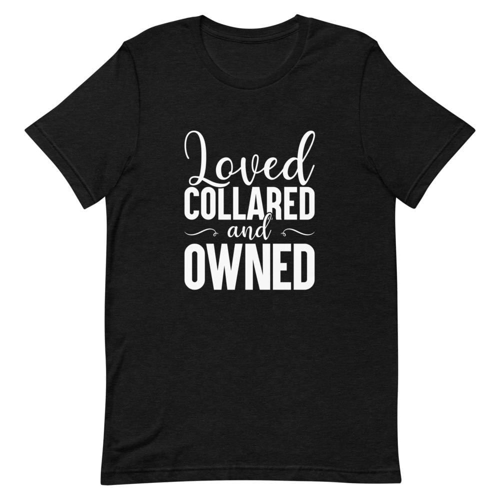Kinky Cloth Black Heather / XS Loved Collared And Owned T-Shirt