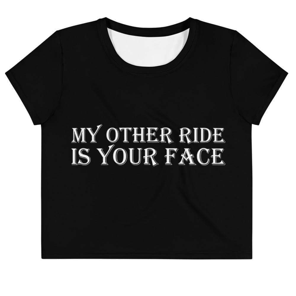My Other Ride is Your Face Crop Top Tee