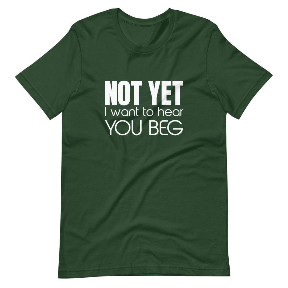Kinky Cloth Forest / S Not Yet I Want To Hear You Beg T-Shirt