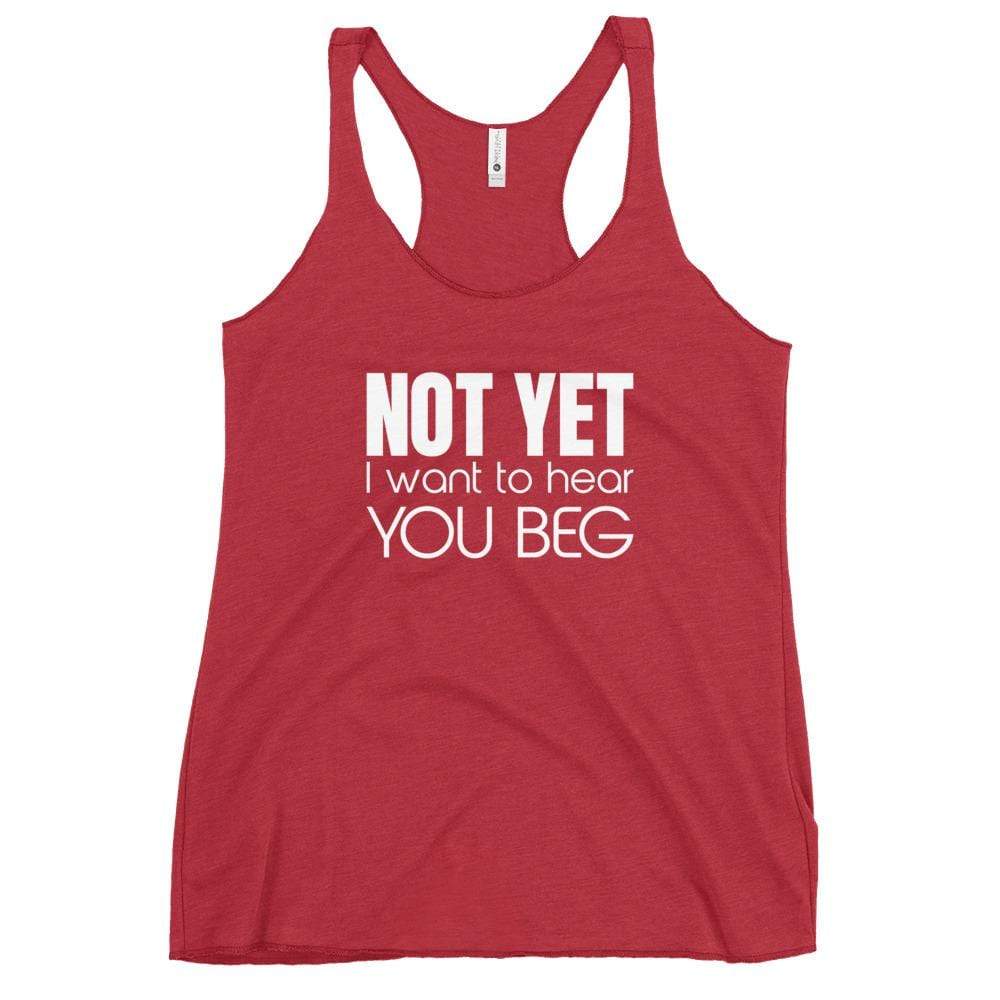 Kinky Cloth Vintage Red / L Not Yet I Want To Hear You Beg Tank Top