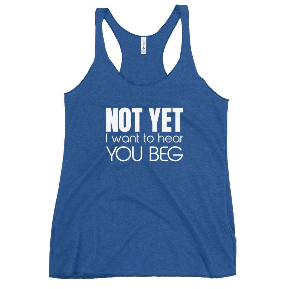 Kinky Cloth Vintage Royal / L Not Yet I Want To Hear You Beg Tank Top