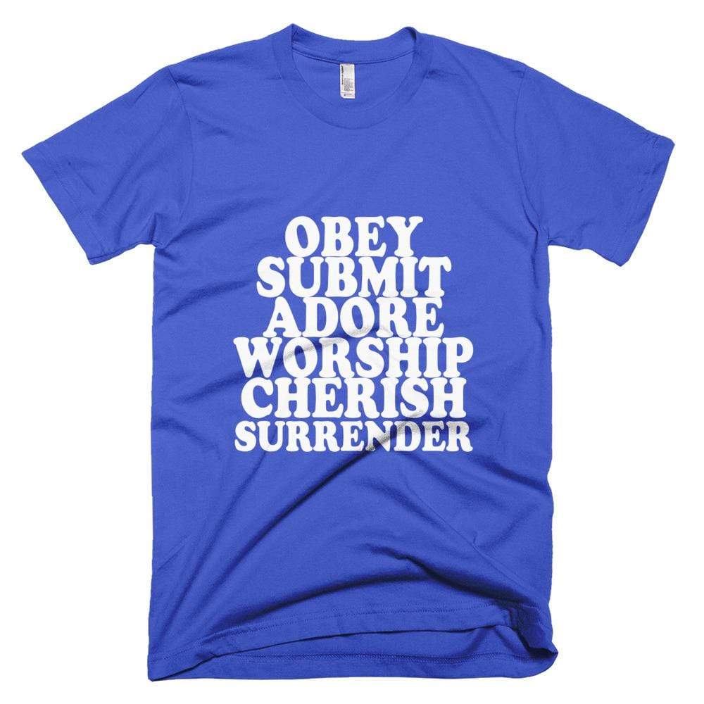 Kinky Cloth Royal Blue / XS Obey, Submit, Adore, Worship, Cherish, Surrender T-Shirt