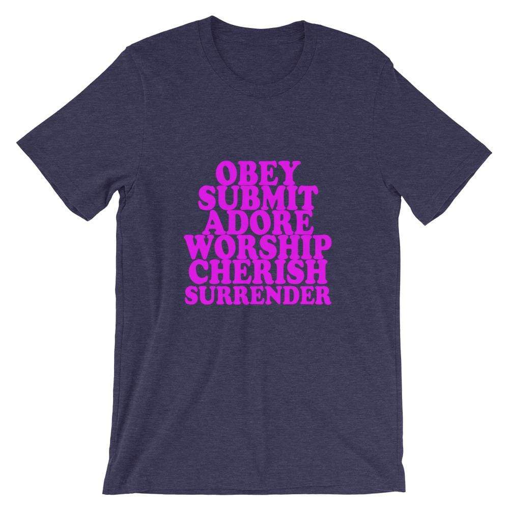Obey, Submit, Adore, Worship, Cherish, Surrender Unisex T-Shirt