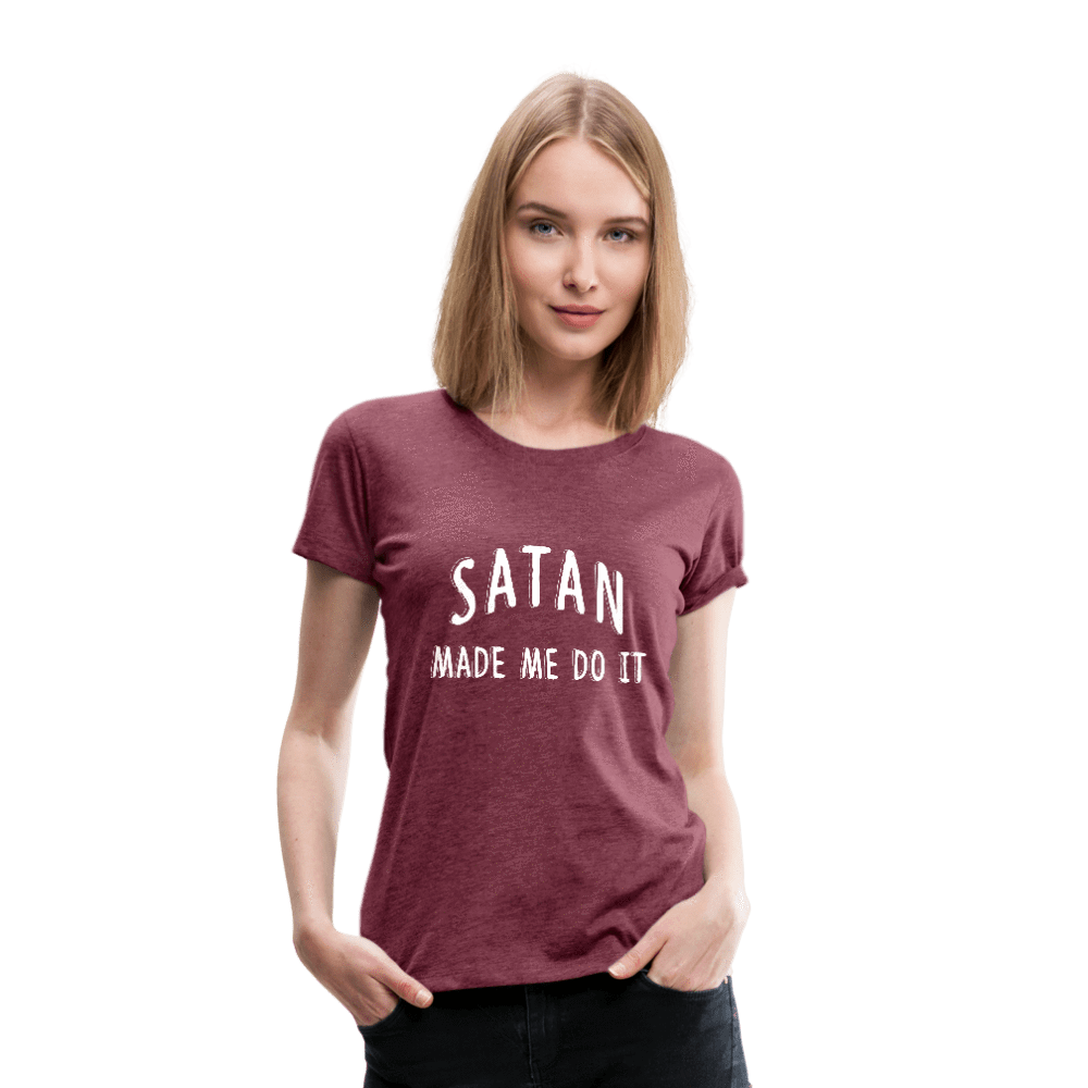 SPOD Women’s Premium T-Shirt heather burgundy / S Satan Made Me Do It Premium T-Shirt
