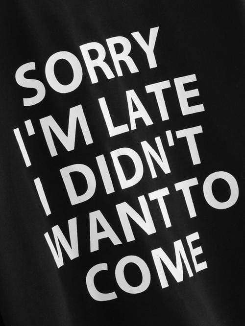 Celeste Top L Sorry I'm Late I Didn't Want to Come Sweatshirt