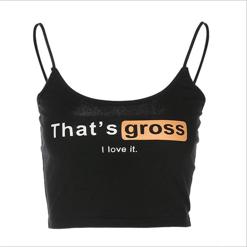 That's Gross I Love It Cami Top