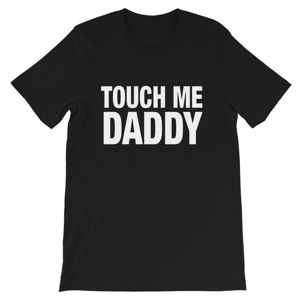 Touch Me Daddy T-Shirt