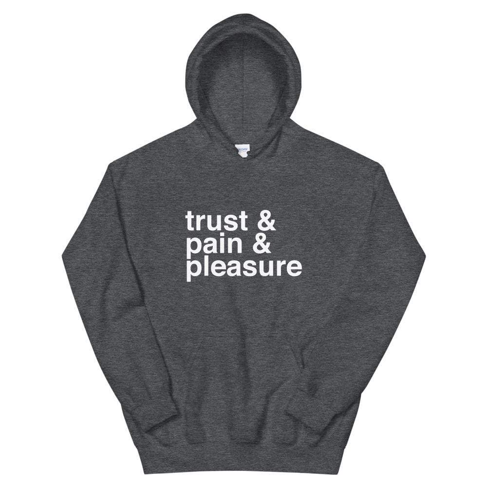 Trust and Pain and Pleasure Hoodie