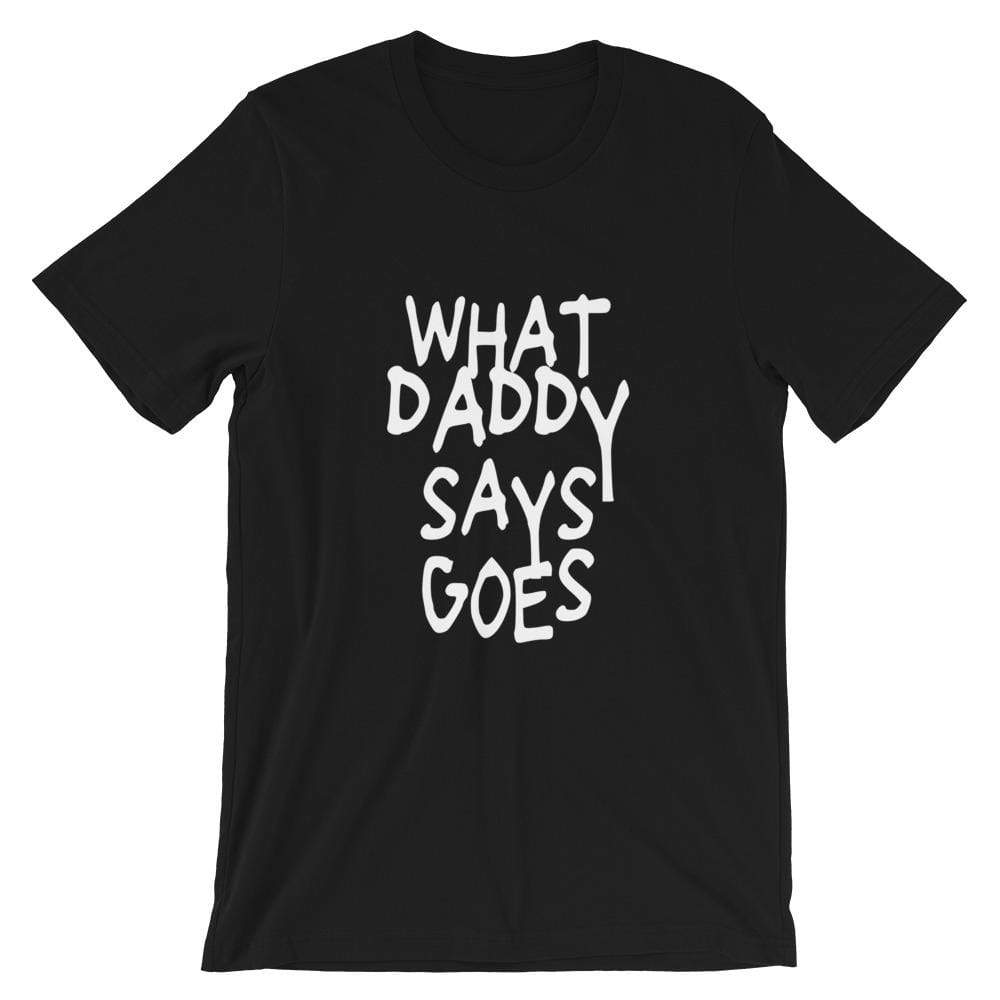 Kinky Cloth Black / S What Daddy Says Goes T-shirt