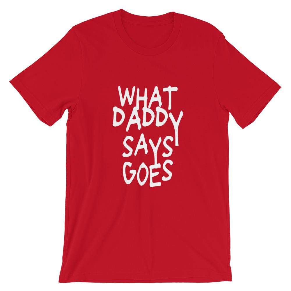 Kinky Cloth Red / S What Daddy Says Goes T-shirt