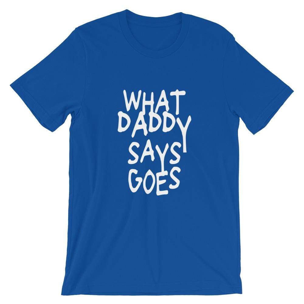 Kinky Cloth True Royal / S What Daddy Says Goes T-shirt