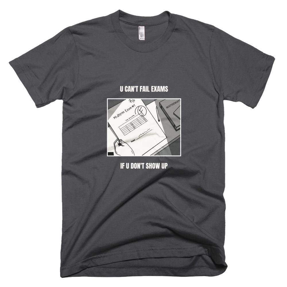 Kinky Cloth Asphalt / XS You Can't Fail Exams If You Don't Show Up T-Shirt