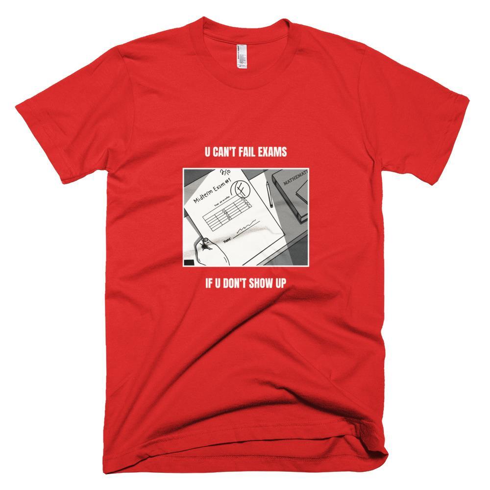 Kinky Cloth Red / XS You Can't Fail Exams If You Don't Show Up T-Shirt