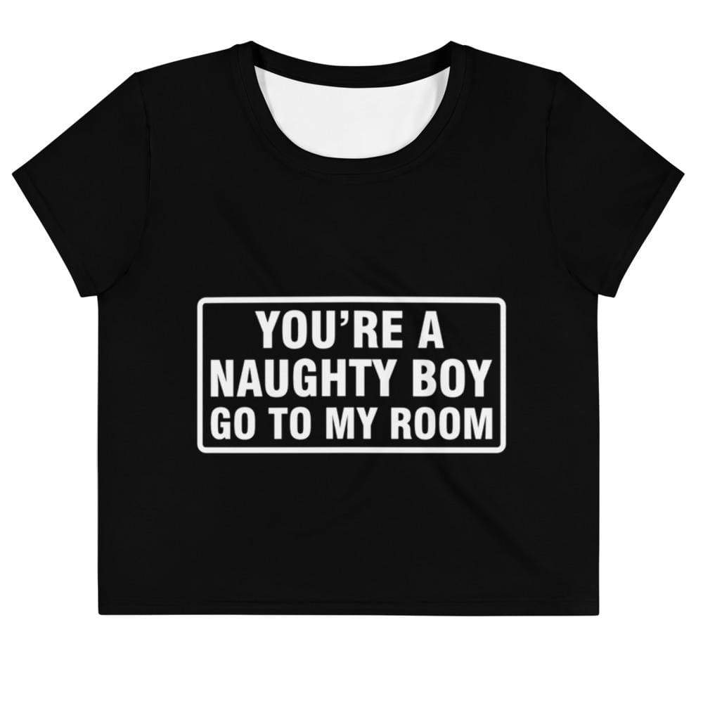 Youre a Naughty Boy Go to My Room Crop Top Tee