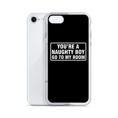 You're a Naughty Boy Go to My Room iPhone Case