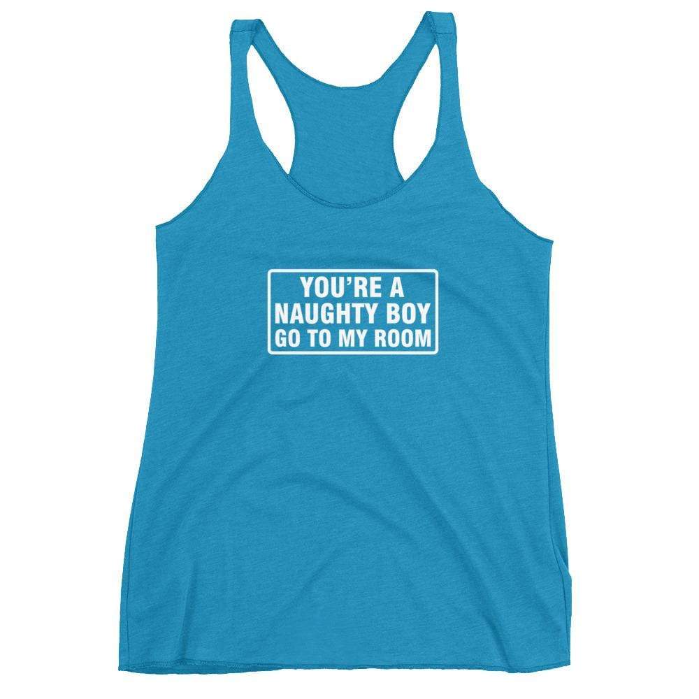 You're a Naughty Boy Go to My Room Tank Top